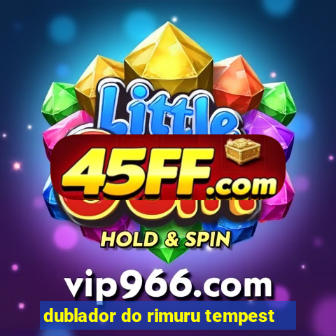 dublador do rimuru tempest